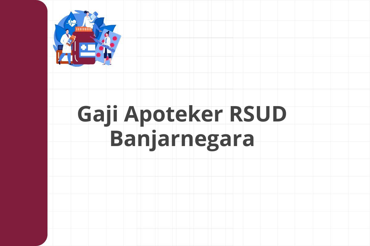 Gaji Apoteker RSUD Banjar