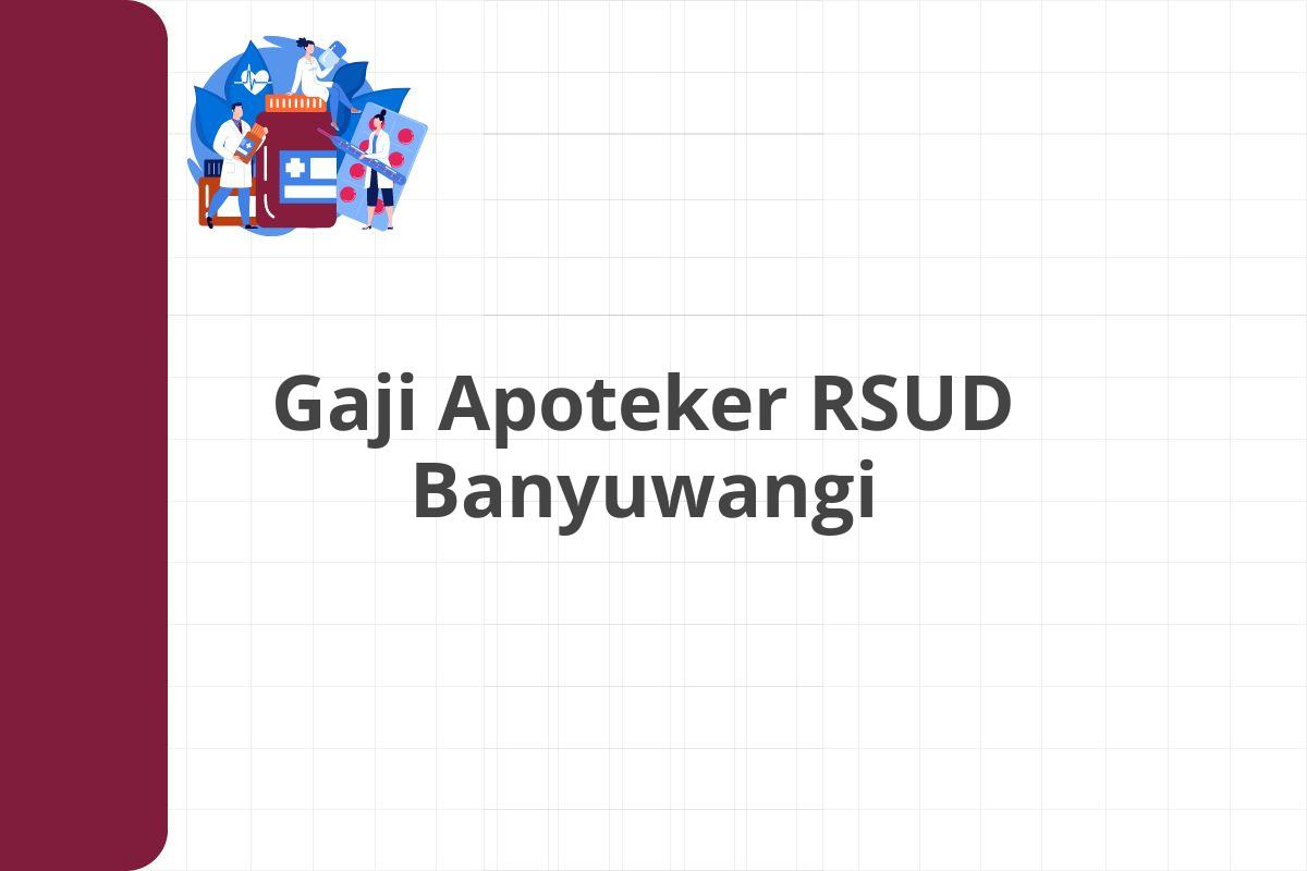 Gaji Apoteker RSUD Banyuwangi