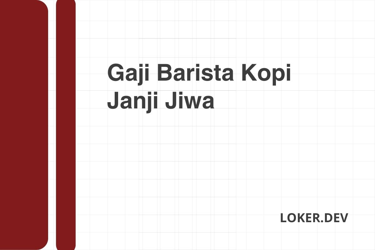 Gaji Barista Kopi Janji Jiwa