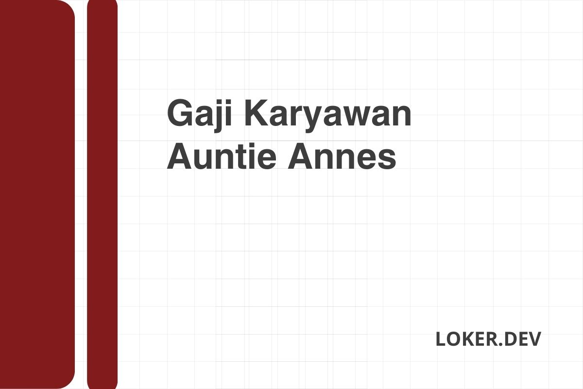 Gaji Karyawan Auntie Annes