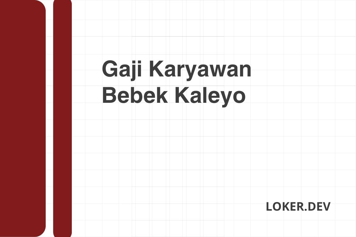 Gaji Karyawan Bebek Kaleyo