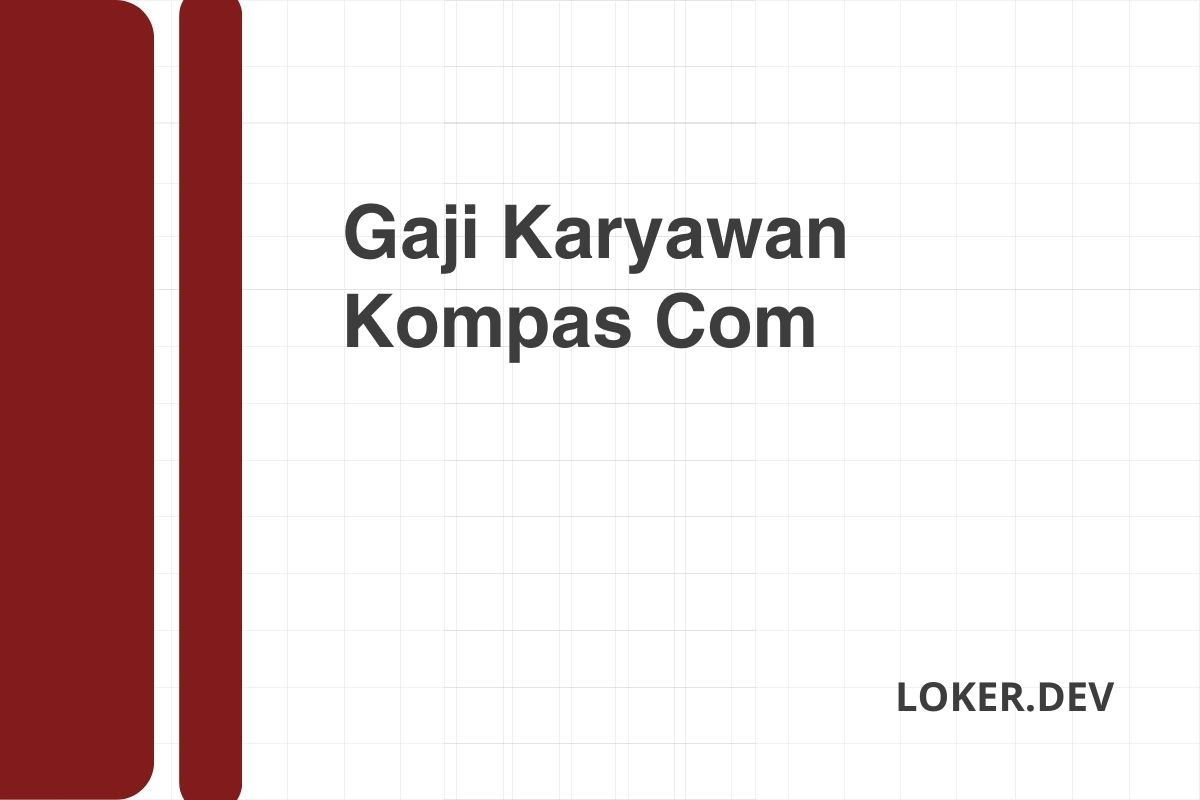 Gaji Karyawan Kompas Com