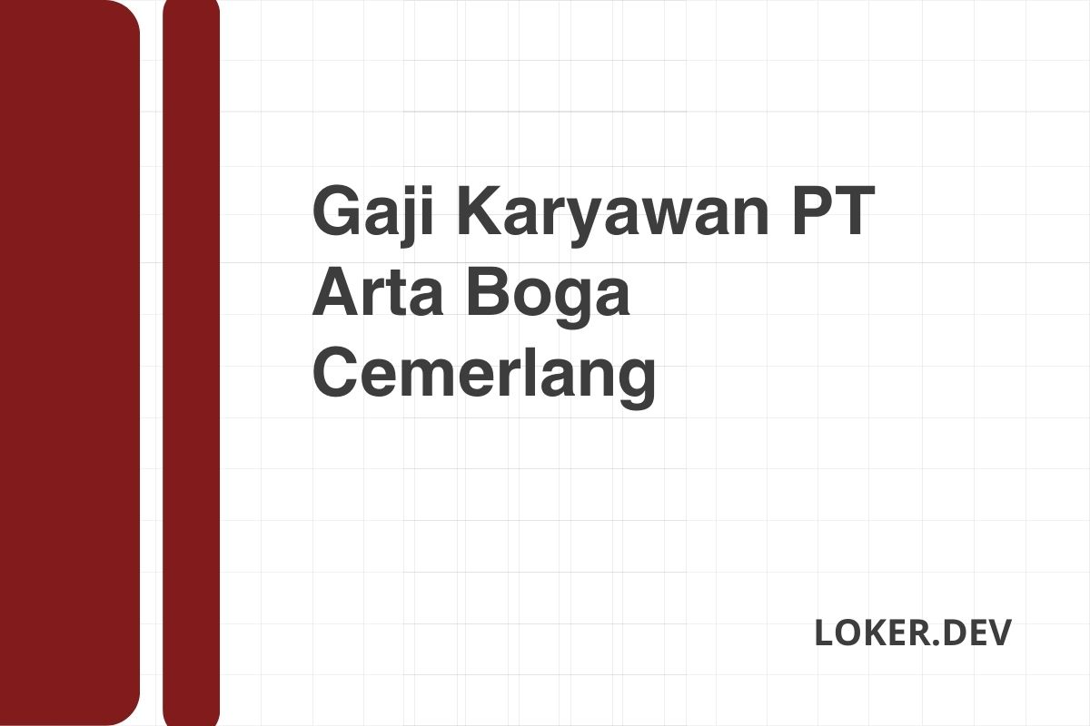 Gaji Karyawan PT Arta Boga Cemerlang