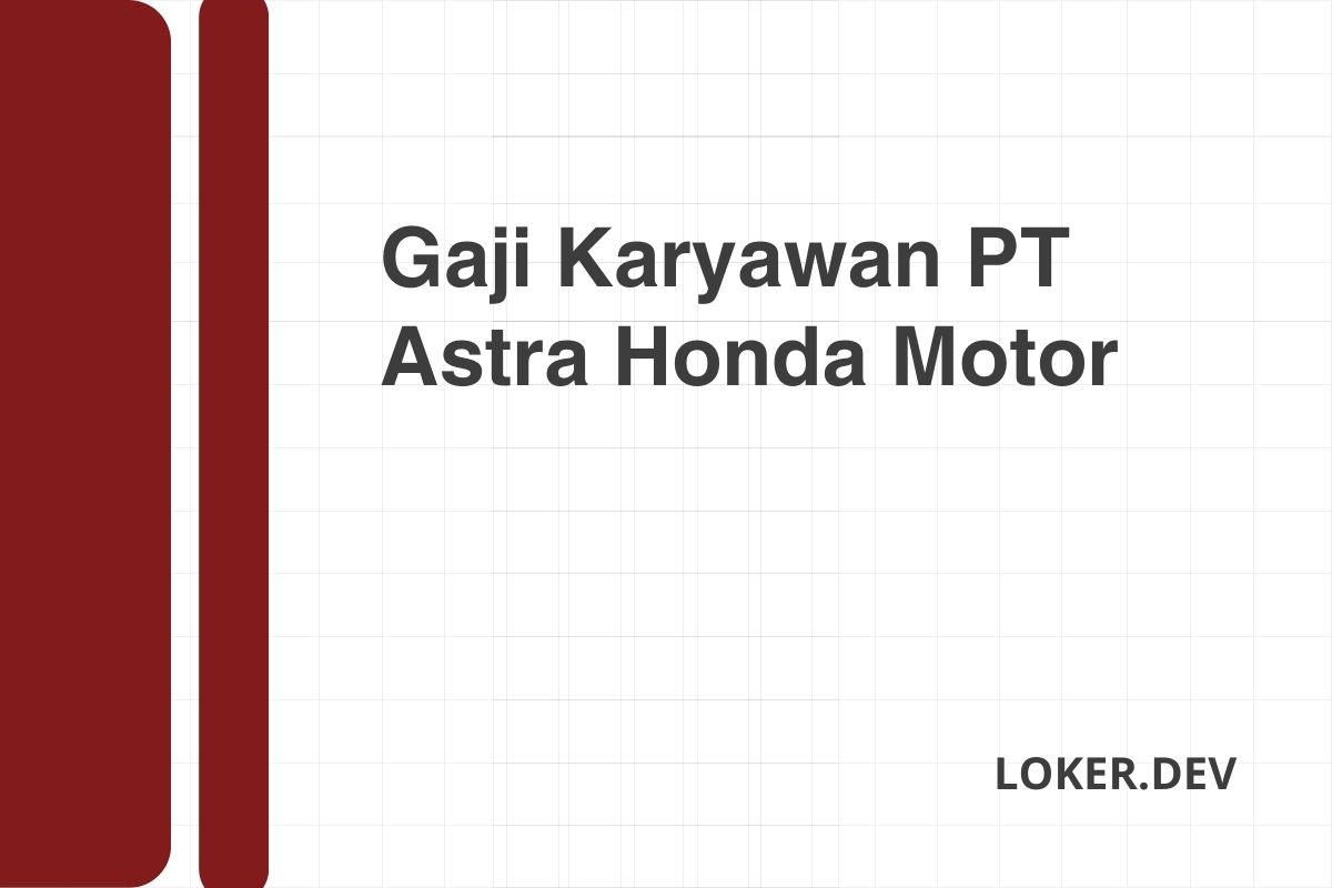 Gaji Karyawan PT Astra Honda Motor