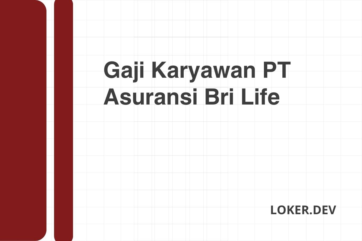 Gaji Karyawan PT Asuransi Bri Life