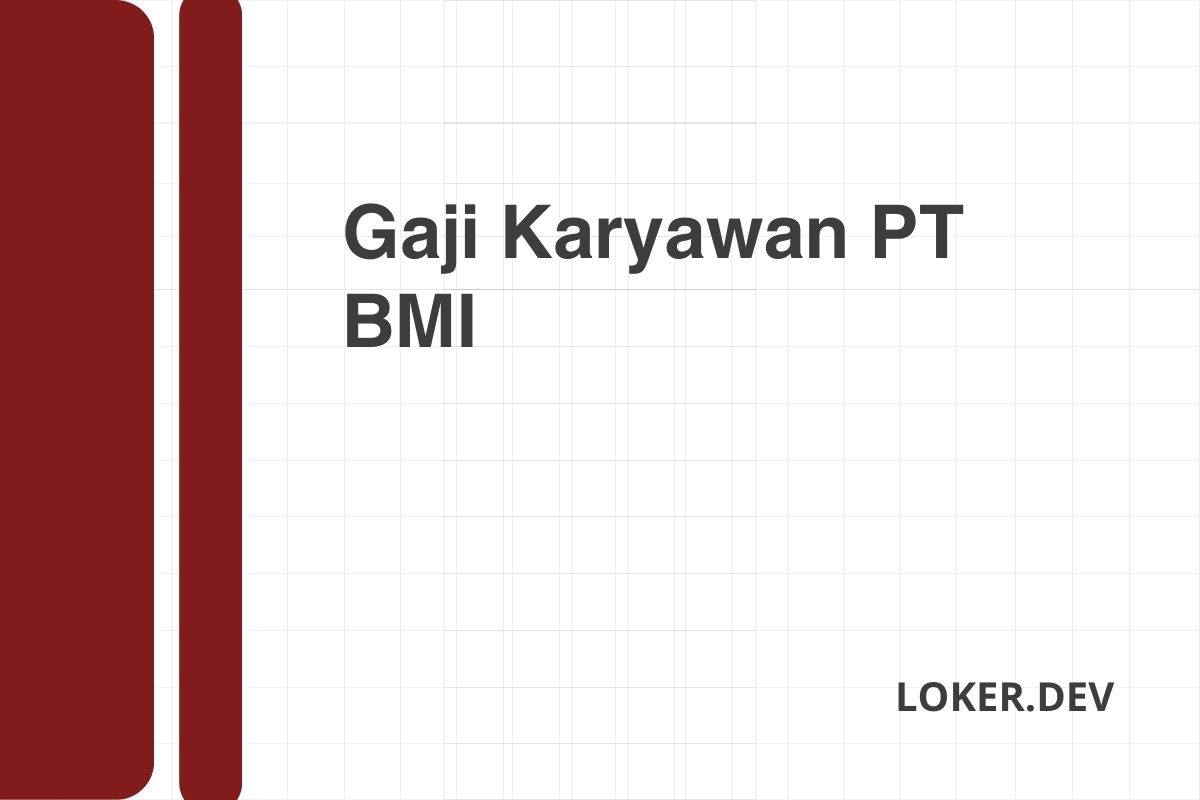 Gaji Karyawan PT BMI