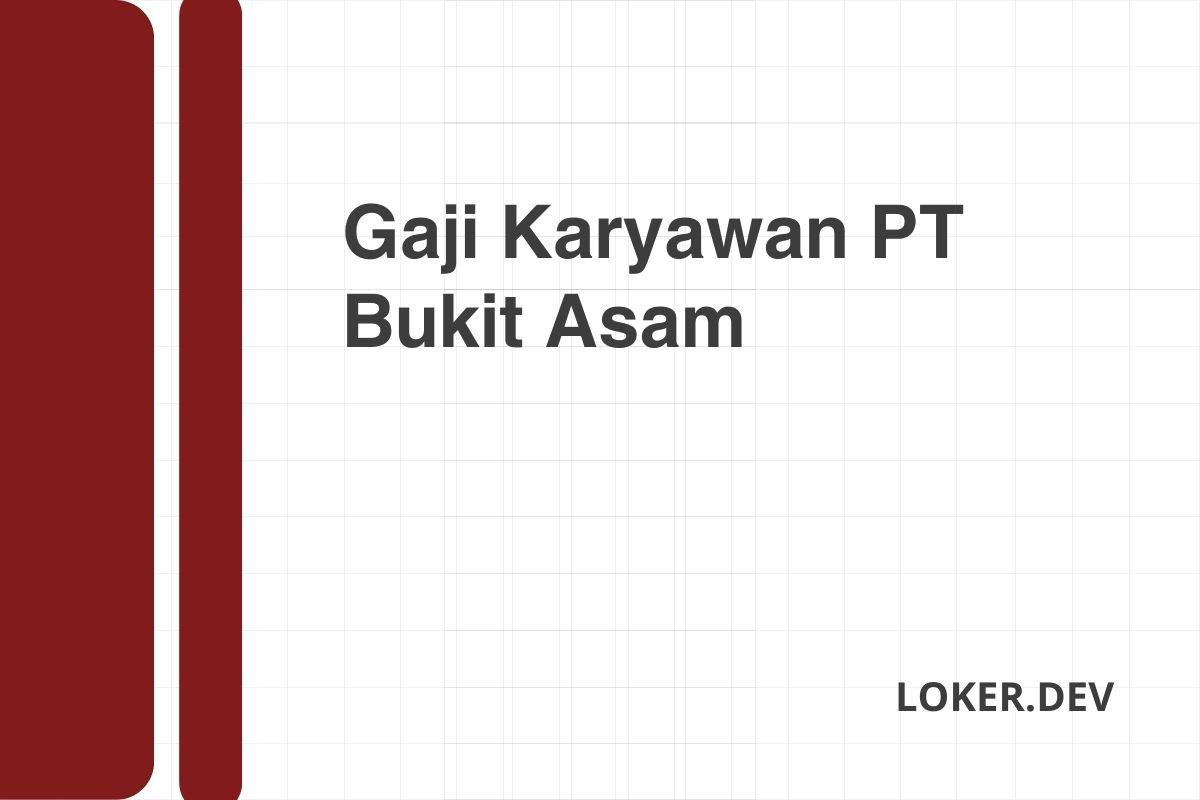 Gaji Karyawan PT Bukit Asam