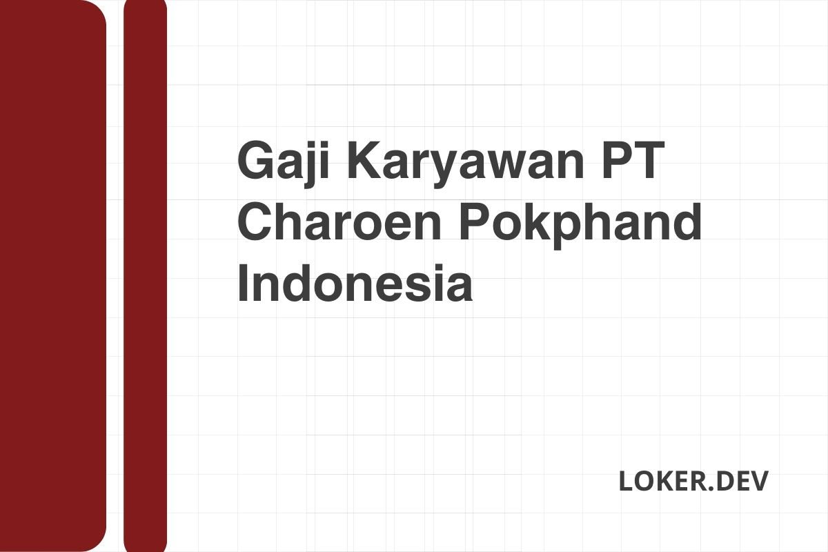 Gaji Karyawan PT Charoen Pokphand Indonesia