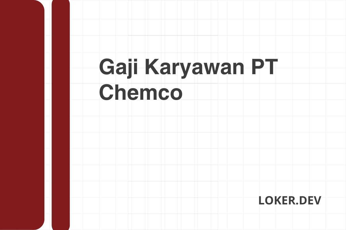 Gaji Karyawan PT Chemco