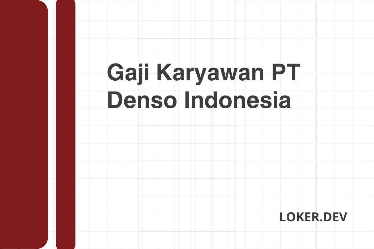 Gaji Karyawan PT Denso Indonesia