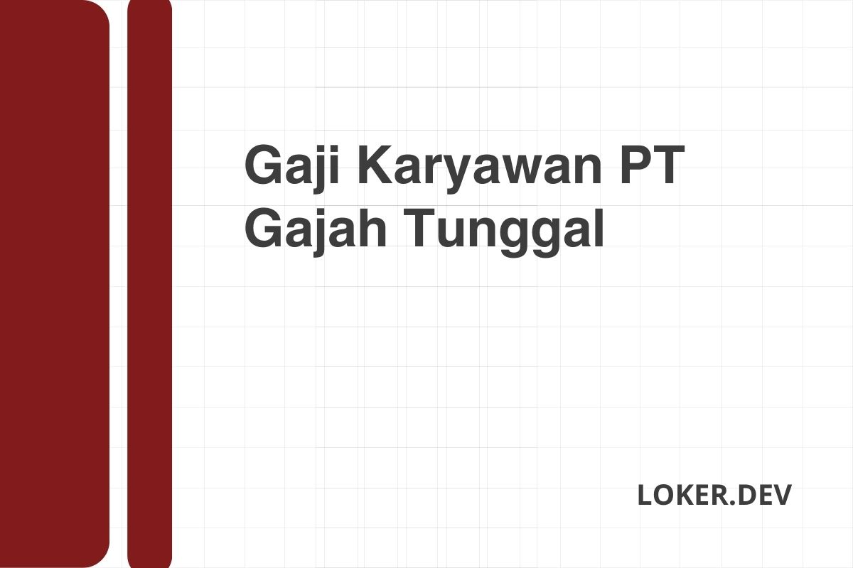 Gaji Karyawan PT Gajah Tunggal