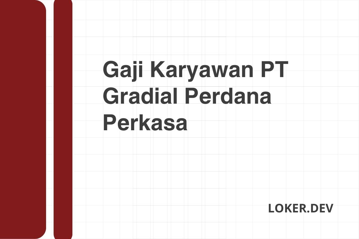 Gaji Karyawan PT Gradial Perdana Perkasa