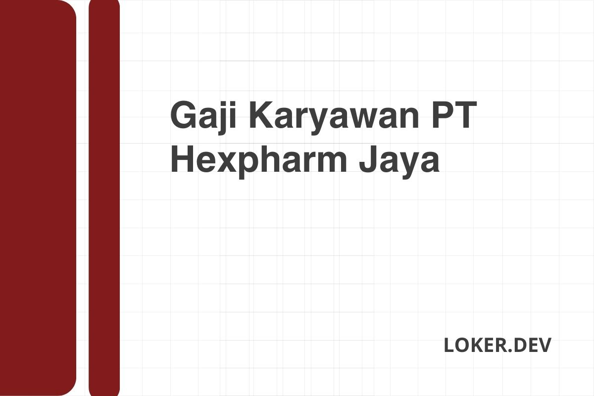 Gaji Karyawan PT Hexpharm Jaya