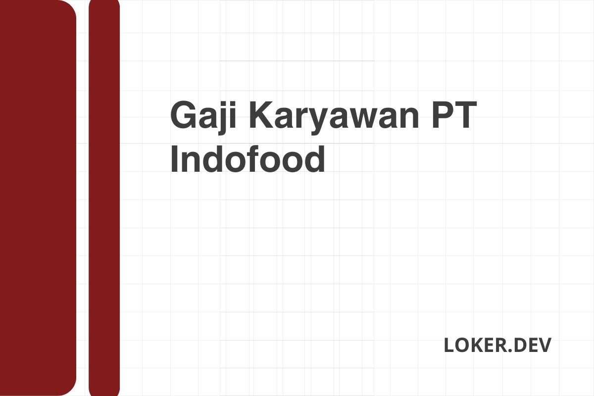 Gaji Karyawan PT Indofood