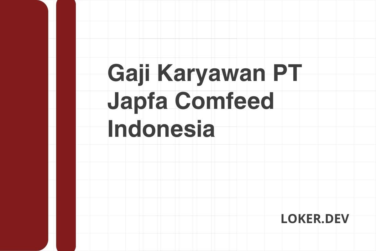 Gaji Karyawan PT Japfa Comfeed Indonesia