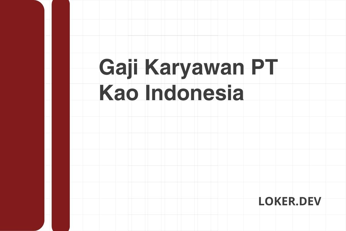 Gaji Karyawan PT Kao Indonesia