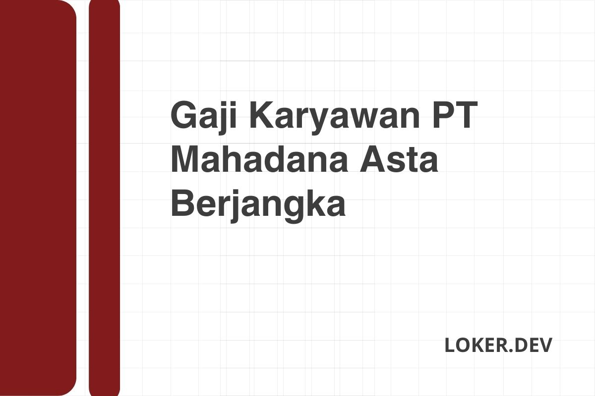 Gaji Karyawan PT Mahadana Asta Berjangka