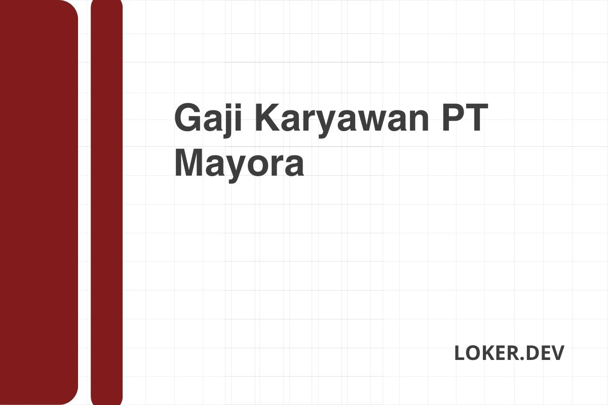 Gaji Karyawan PT Mayora