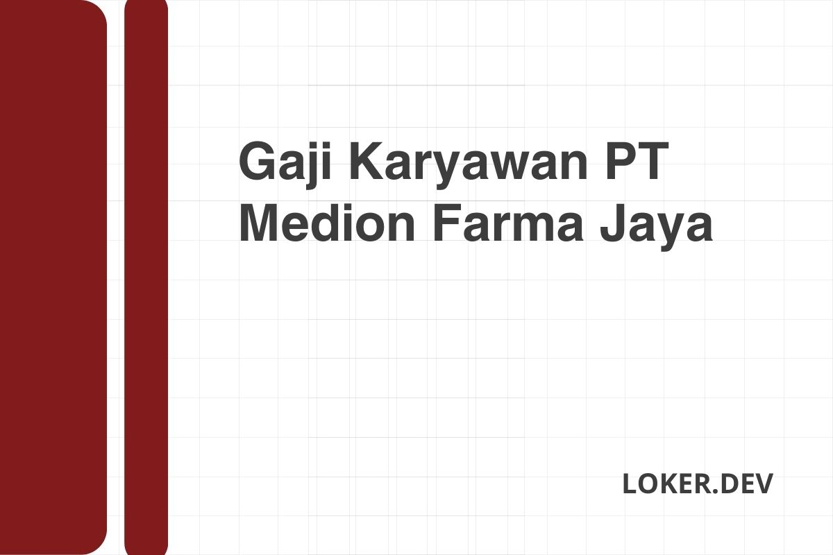 Gaji Karyawan PT Medion Farma Jaya