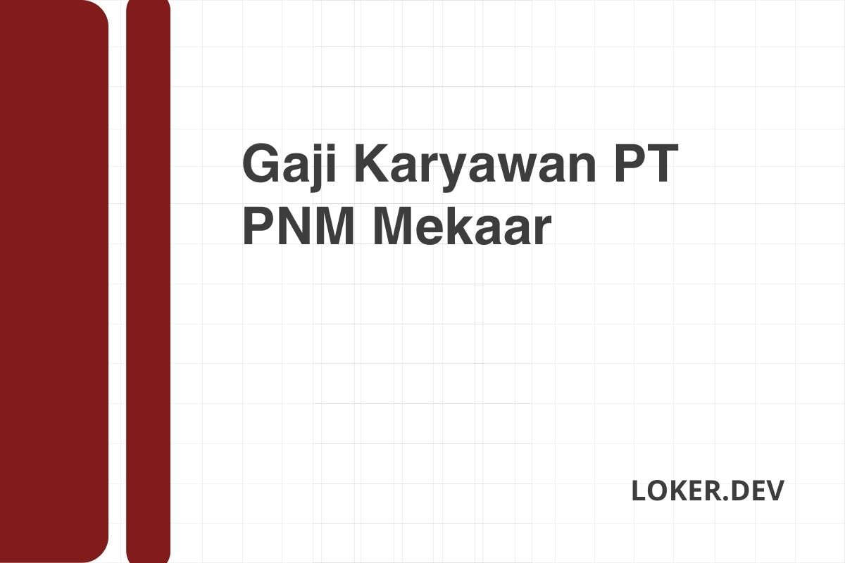 Gaji Karyawan PT PNM Mekaar