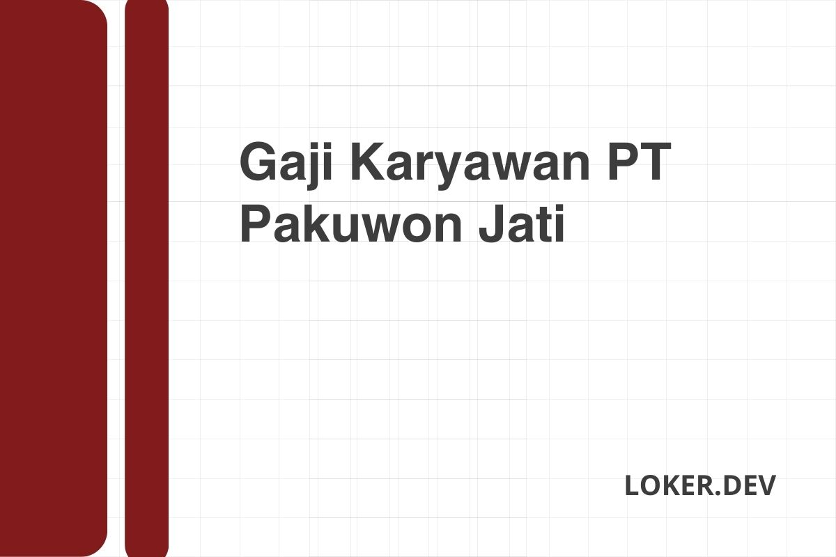 Gaji Karyawan PT Pakuwon Jati