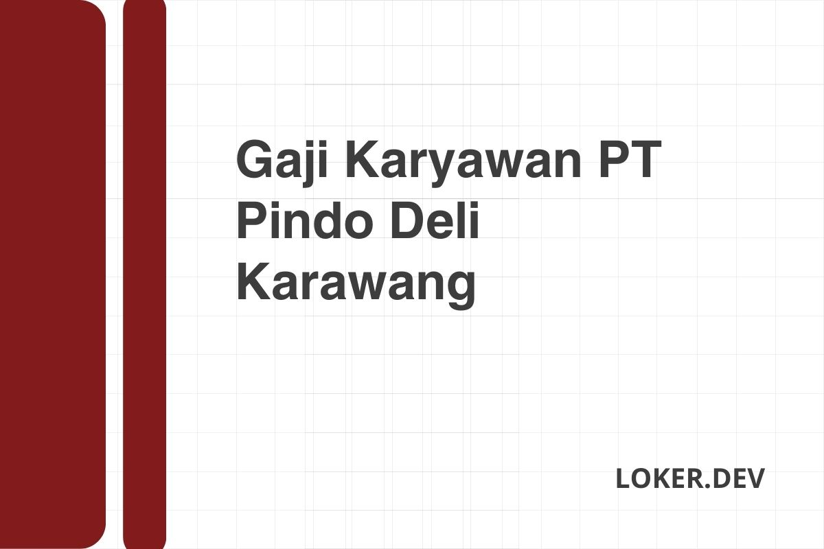 Gaji Karyawan PT Pindo Deli Karawang