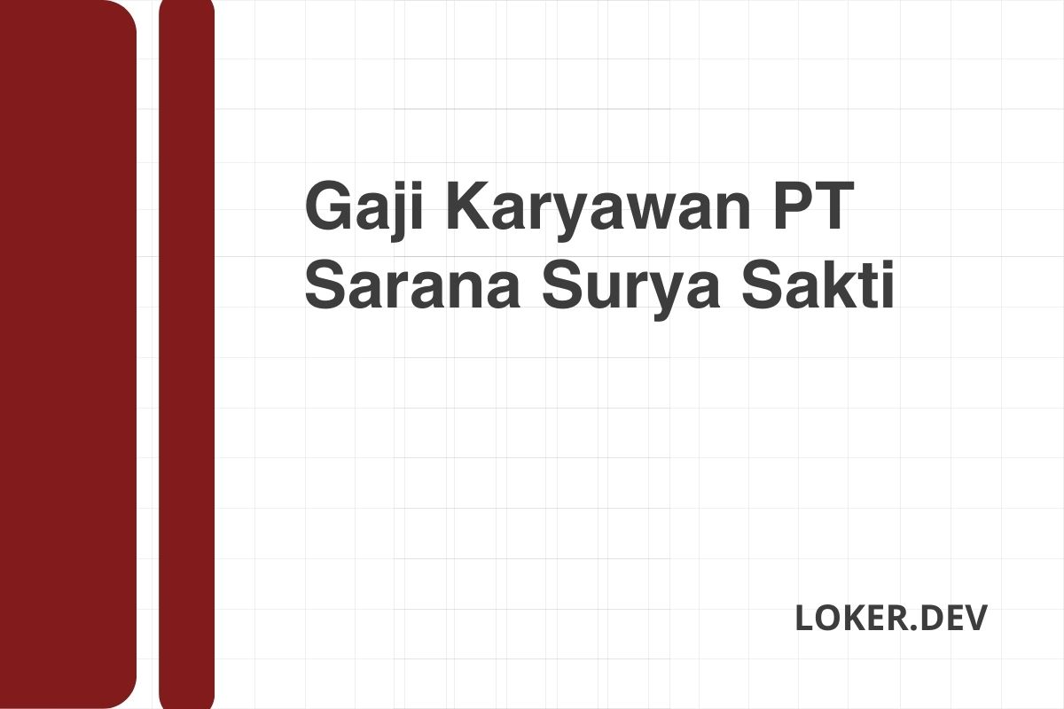 Gaji Karyawan PT Sarana Surya Sakti