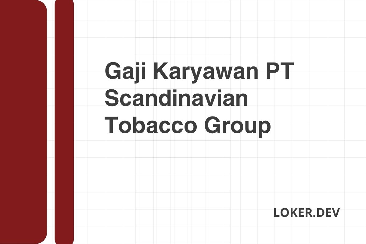 Gaji Karyawan PT Scandinavian Tobacco Group