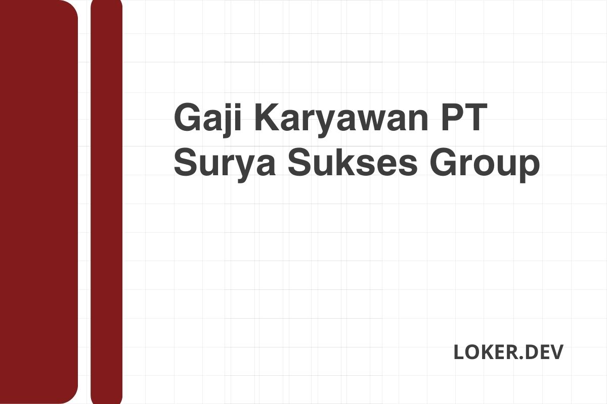 Gaji Karyawan PT Surya Sukses Group