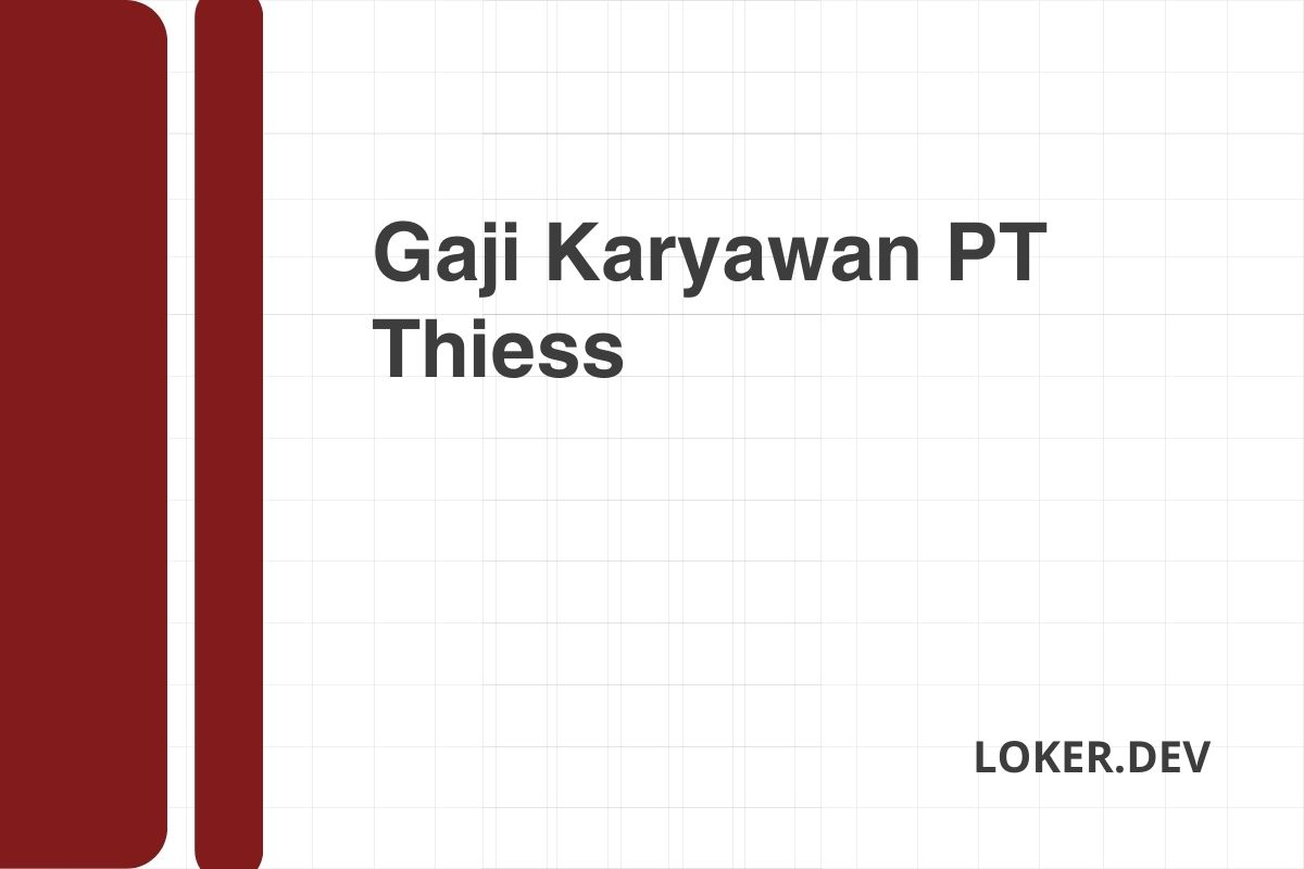 Gaji Karyawan PT Thiess