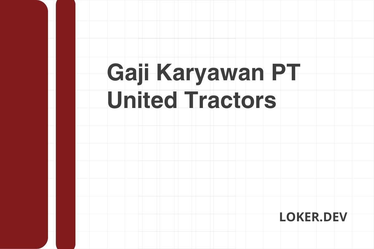 Gaji Karyawan PT United Tractors