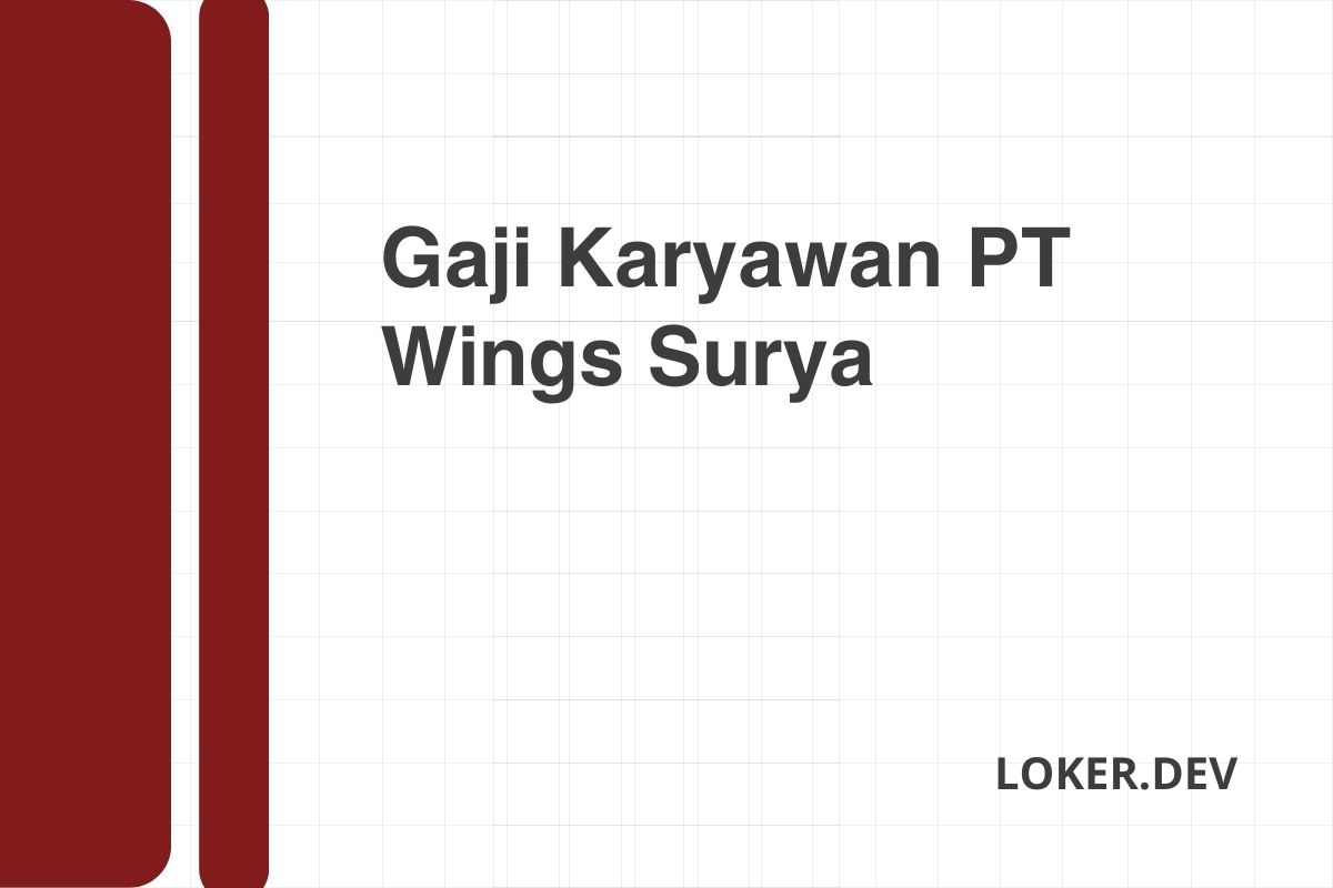 Gaji Karyawan PT Wings Surya