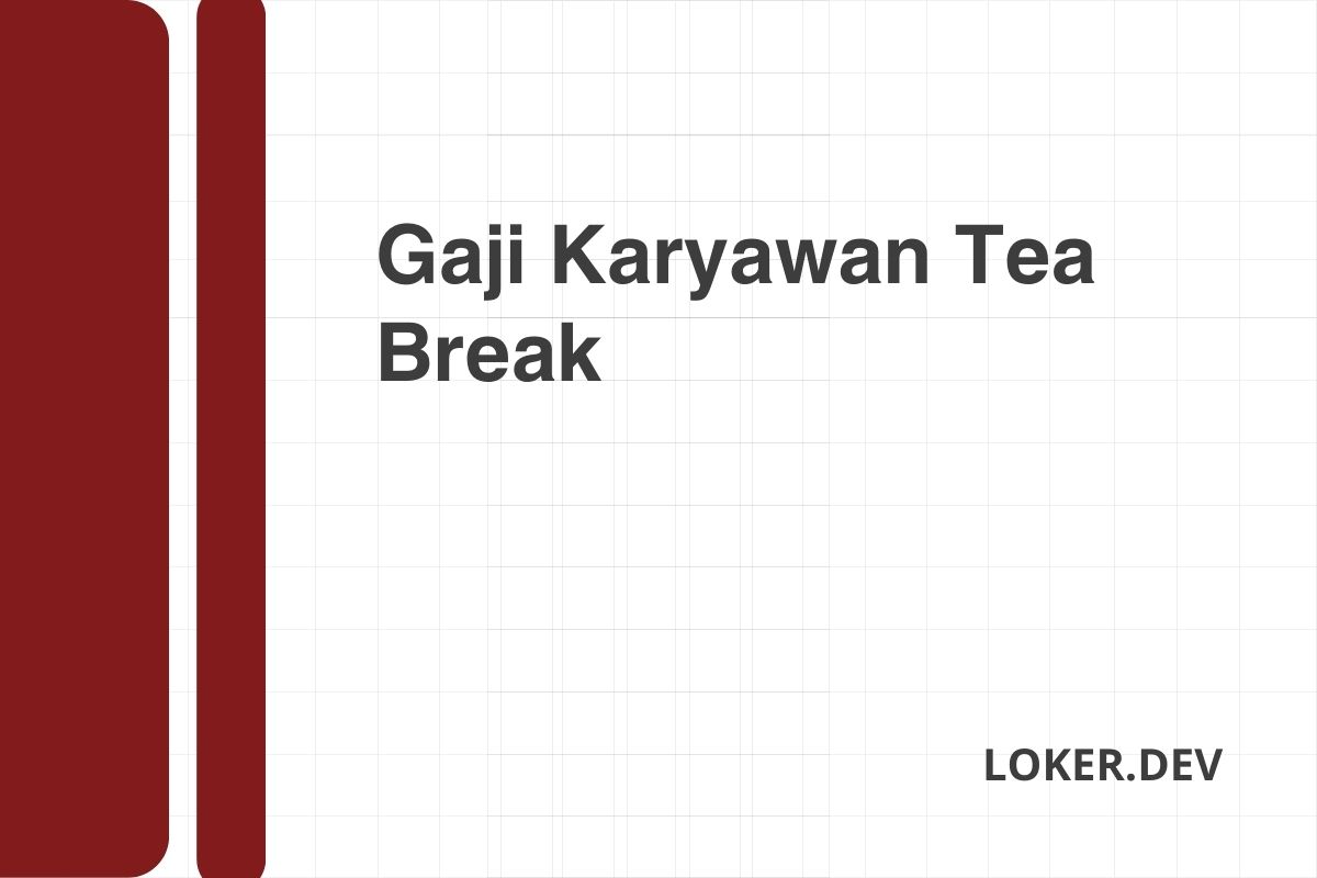 Gaji Karyawan Tea Break