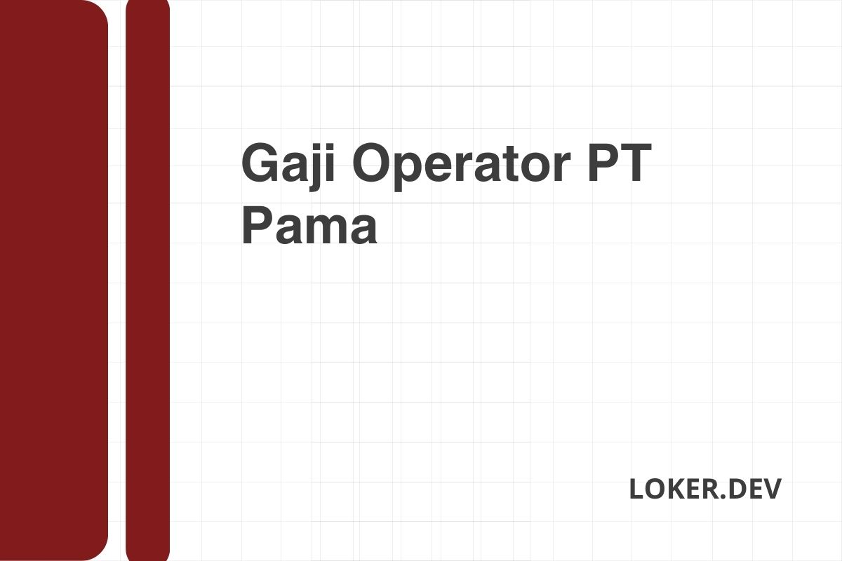 Gaji Operator PT Pama