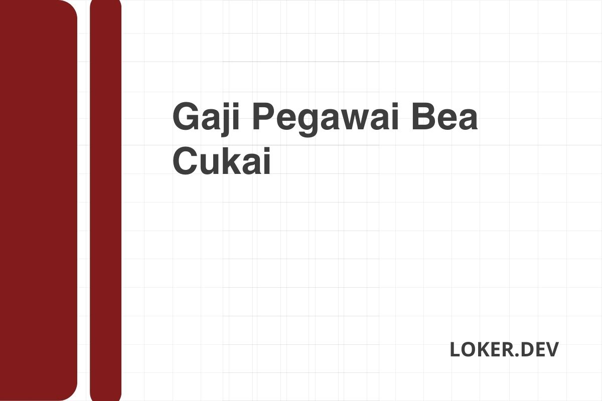 Gaji Pegawai Bea Cukai