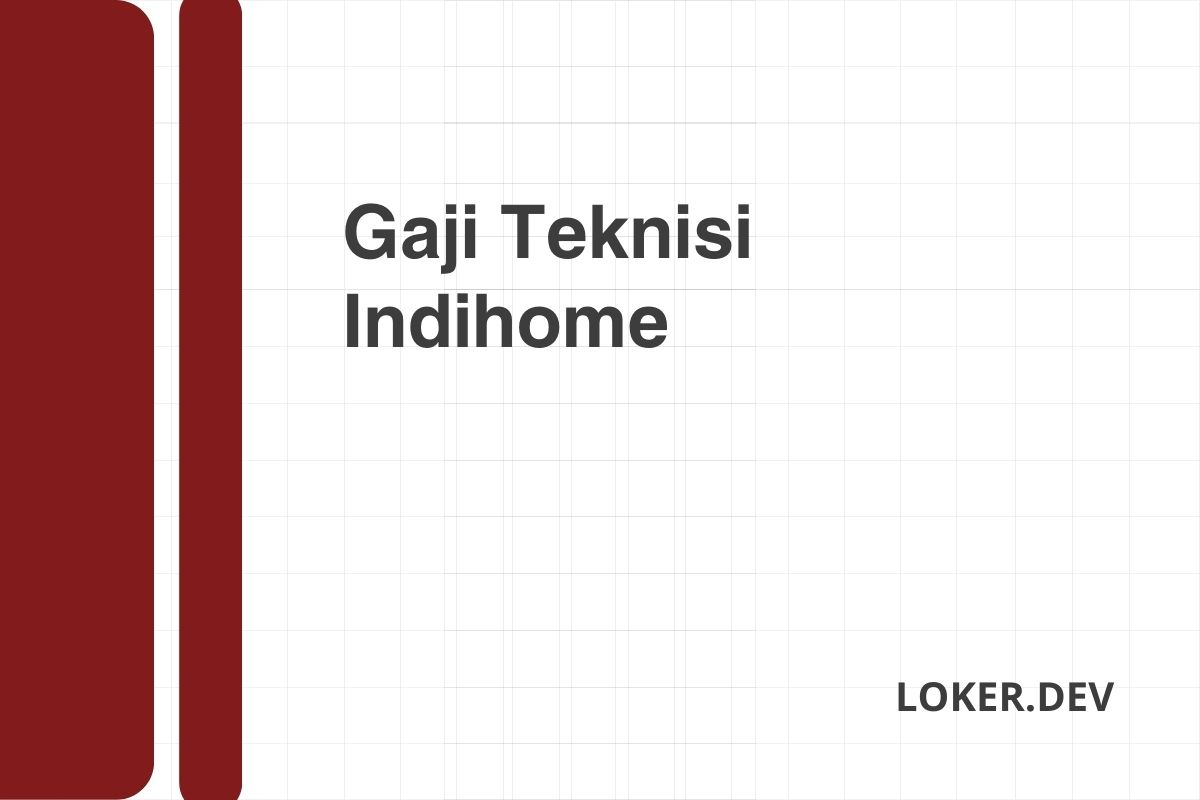 Gaji Teknisi Indihome