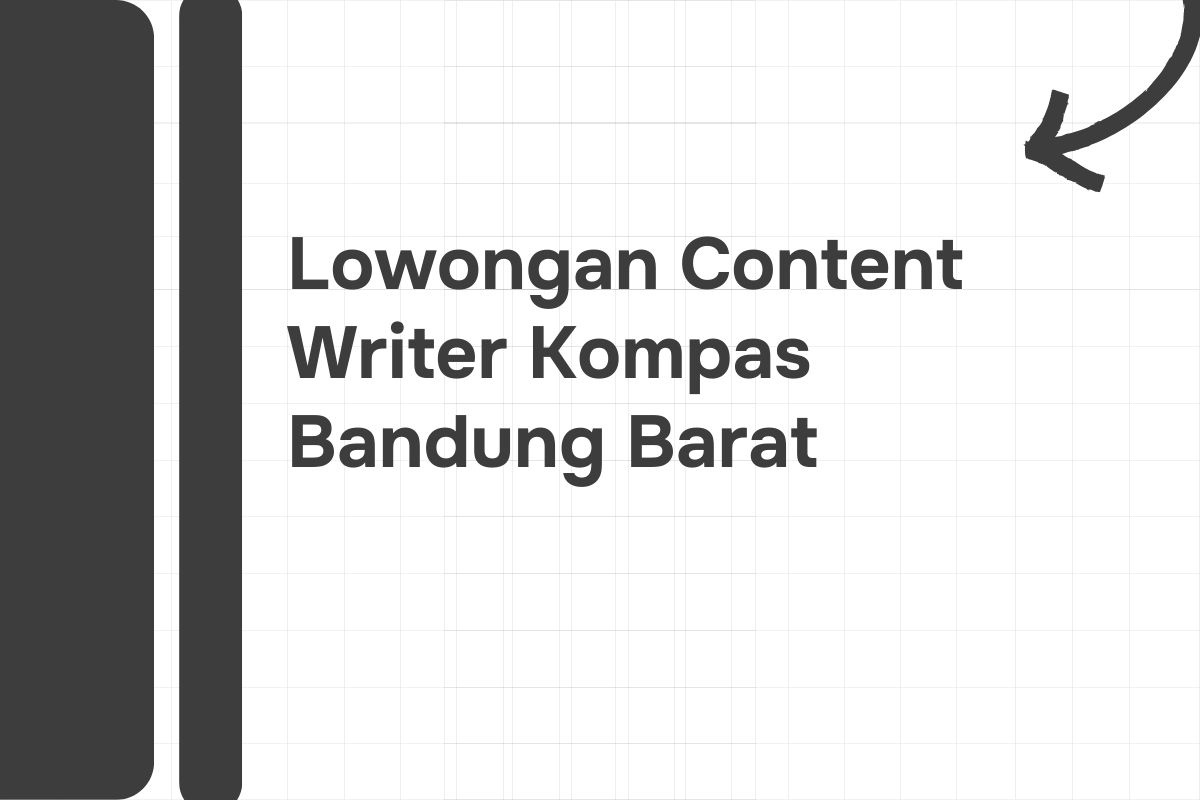 Lowongan Content Writer Kompas Bandung Barat