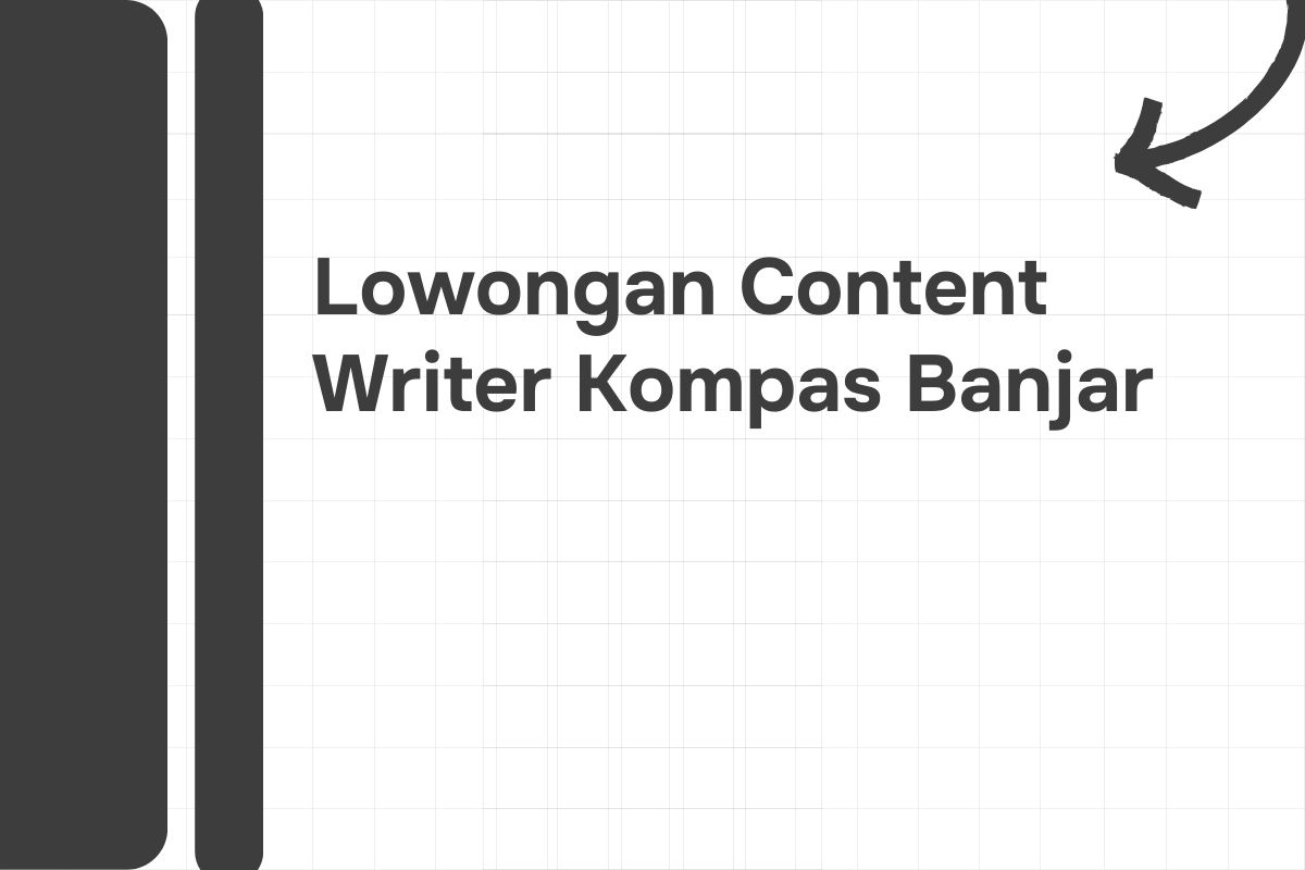 Lowongan Content Writer Kompas Banjar