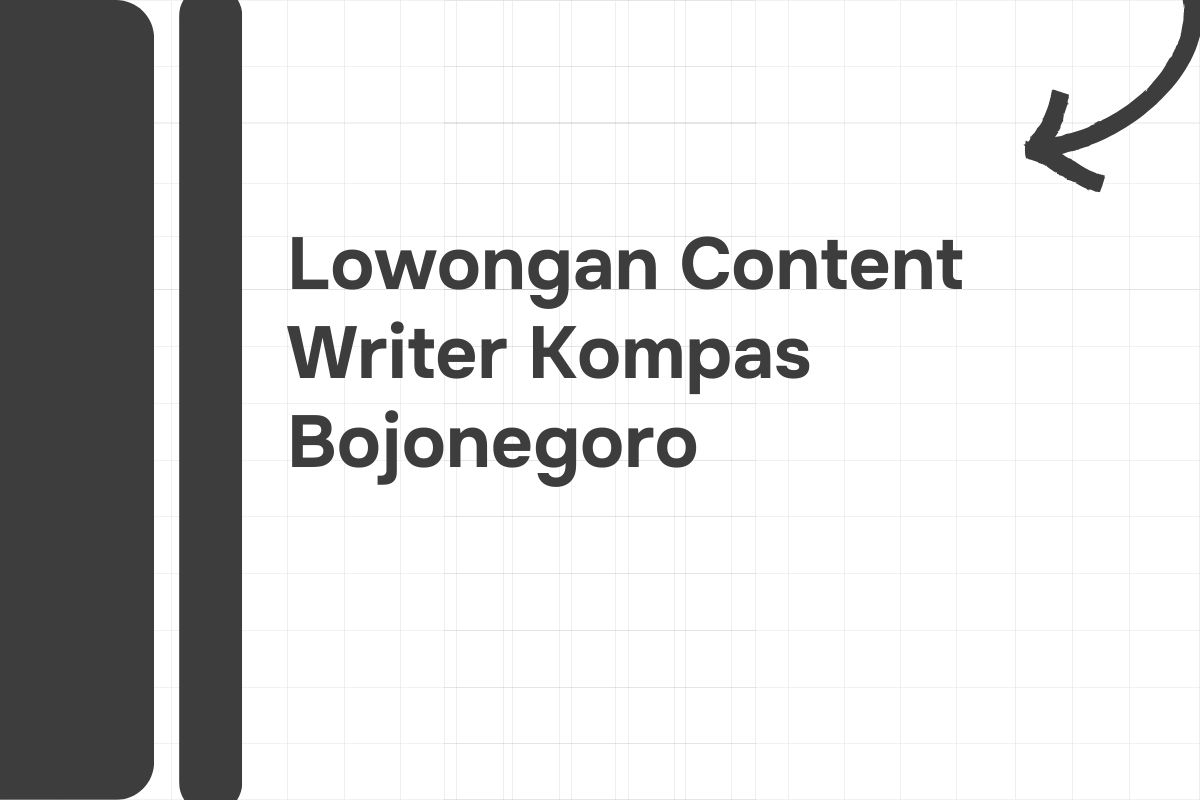 Lowongan Content Writer Kompas Bojonegoro