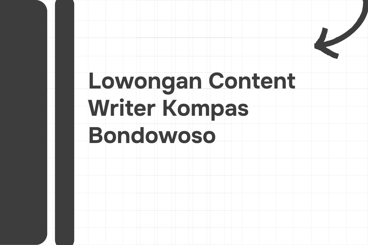 Lowongan Content Writer Kompas Bondowoso