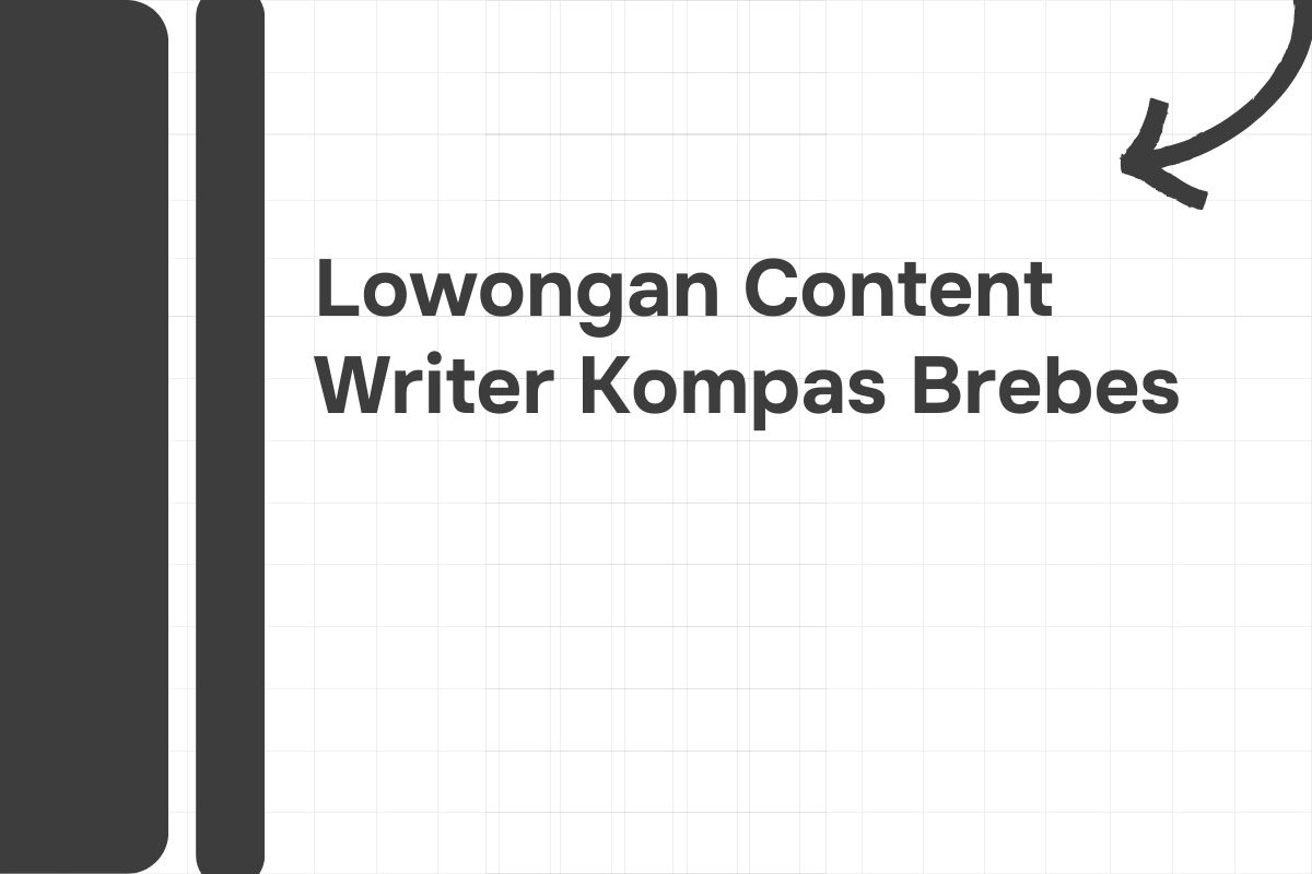 Lowongan Content Writer Kompas Brebes