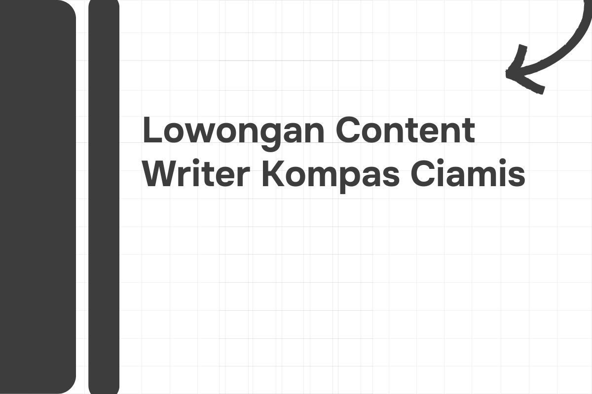 Lowongan Content Writer Kompas Ciamis