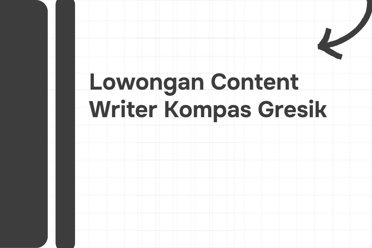 Lowongan Content Writer Kompas Gresik