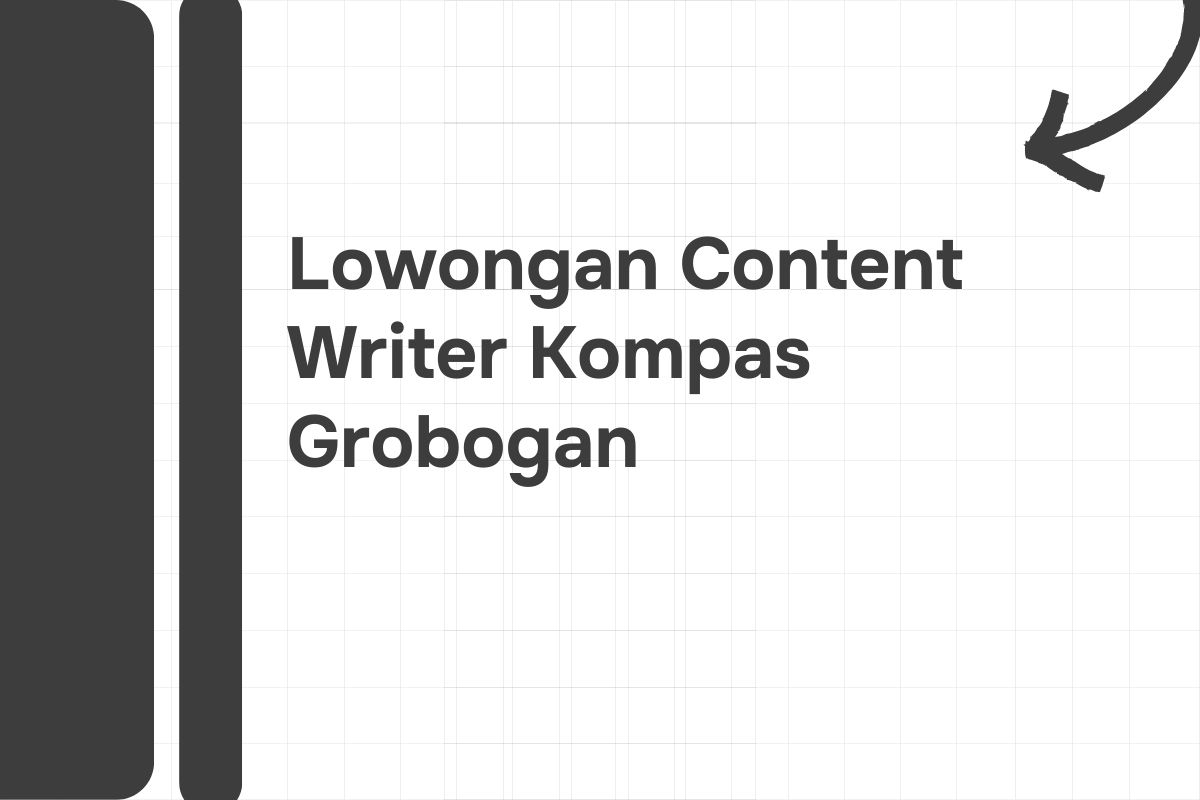 Lowongan Content Writer Kompas Grobogan