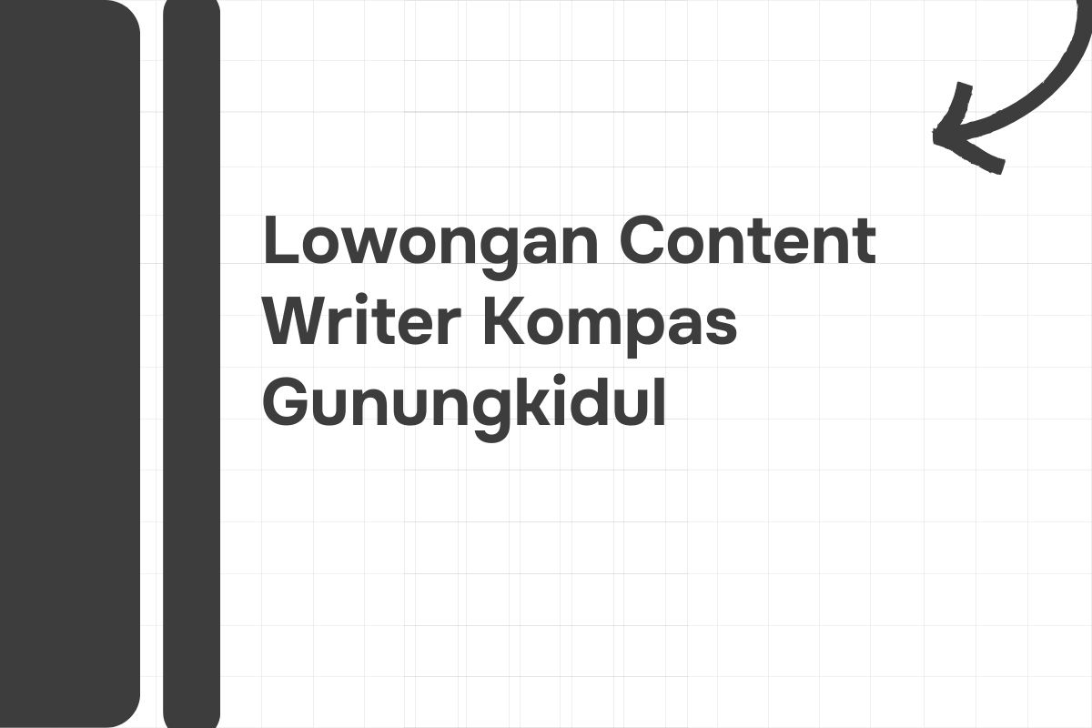 Lowongan Content Writer Kompas Gunungkidul