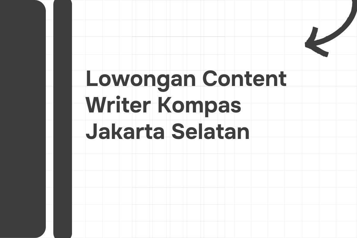 Lowongan Content Writer Kompas Jakarta Selatan