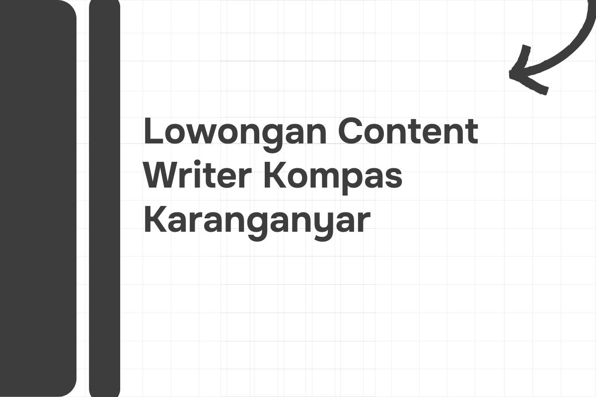 Lowongan Content Writer Kompas Karanganyar