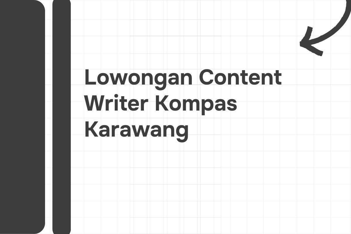 Lowongan Content Writer Kompas Karawang