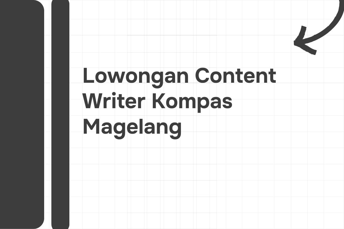 Lowongan Content Writer Kompas Magelang