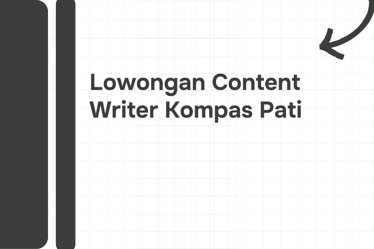 Lowongan Content Writer Kompas Pati